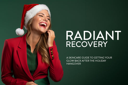 Radiant Recovery: A Skincare Guide to Getting Your Glow Back After the Holiday Hangover